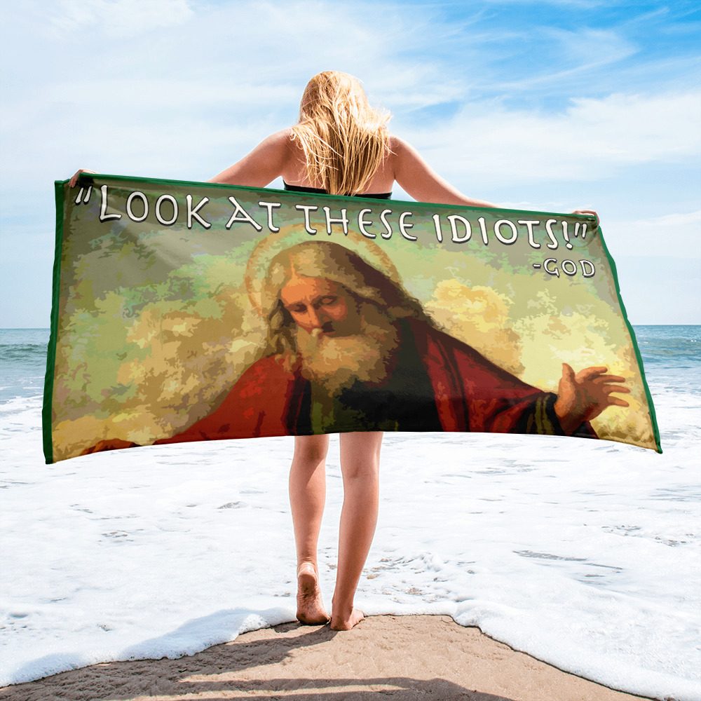 Look At These Idiots God Beach Towel