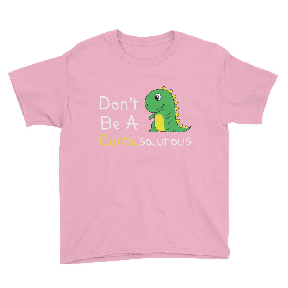 Don't Be a Cuntasaurous T-Shirt