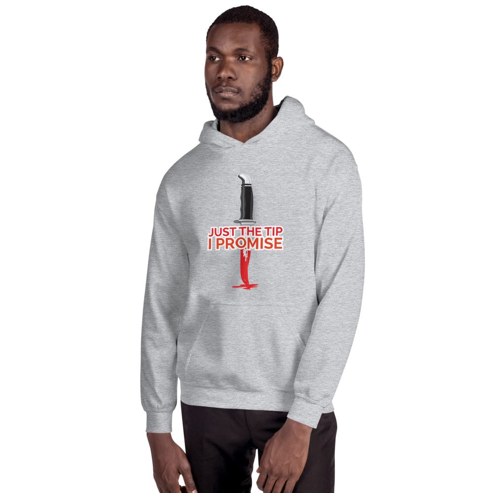 Just the Tip I Promise Hoodie