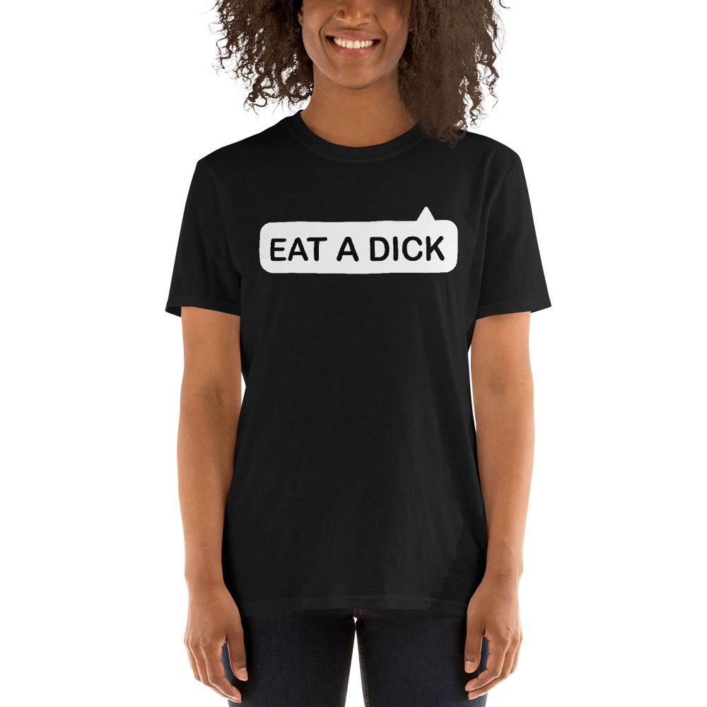 Eat a Dick T-Shirt