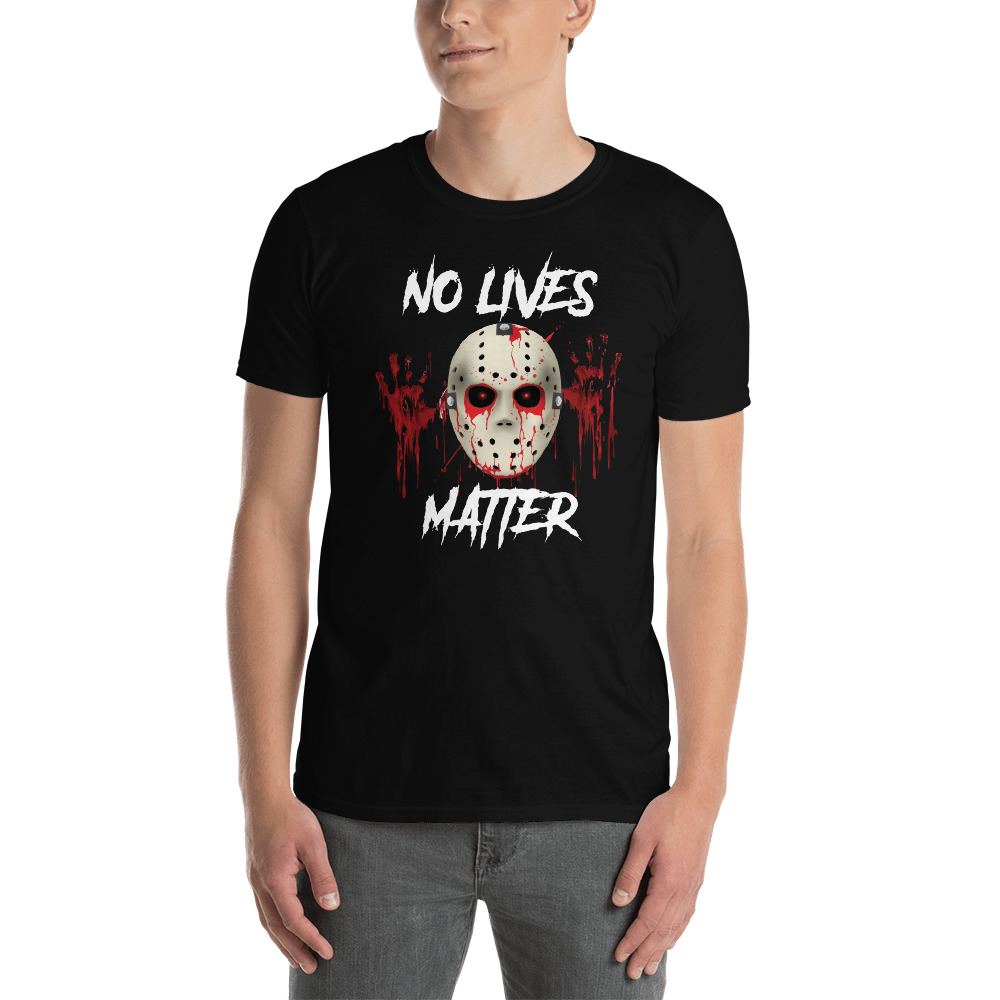 No Lives Matter Jason T-shirt