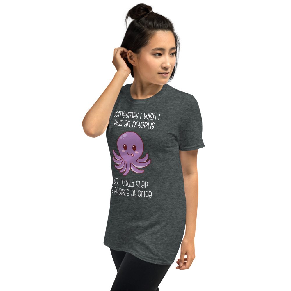 Sometimes I wish I was an Octopus T-Shirt