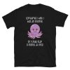Sometimes I wish I was an Octopus T-Shirt