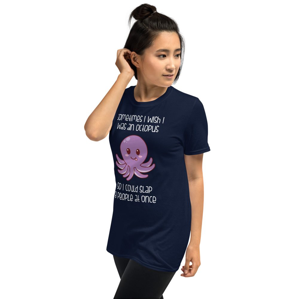 Sometimes I wish I was an Octopus T-Shirt