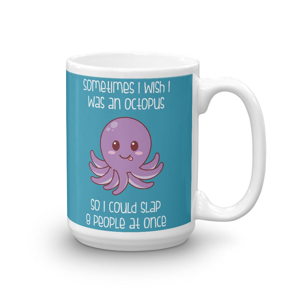 Sometimes I wish I was an Octopus Coffee Mug