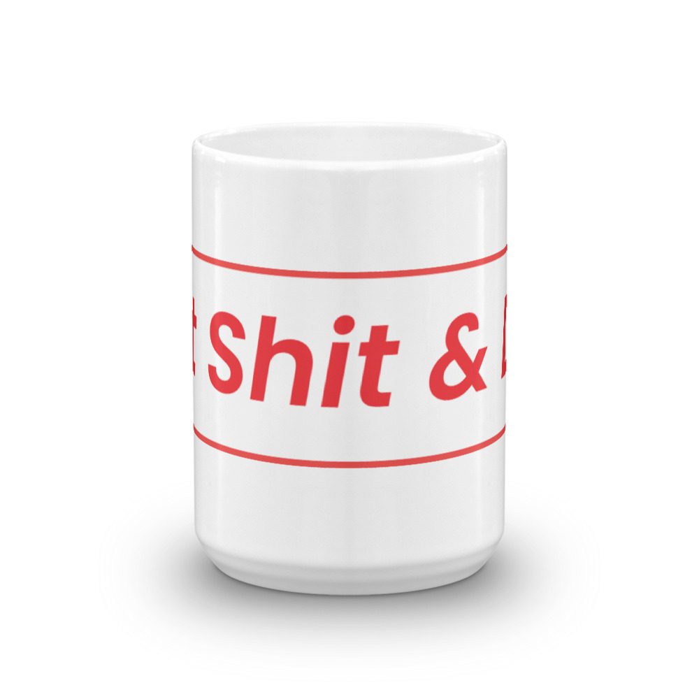 Eat Shit & Die Coffee Mug