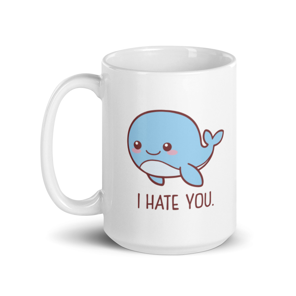 I Whale Will Always Love You I Will 11 Ounces Funny Coffee Mug
