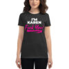 I'm Karen F U - Women's short sleeve t-shirt - Image 6